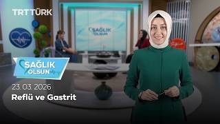 Reflü ve Gastrit | Sağlık Olsun - 23.03.2026