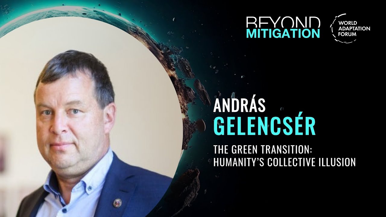 András Gelencsér – The Green Transition: Humanity’s Collective Illusion