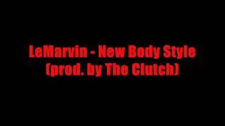 LeMarvin - New Body Style (prod. by The Clutch)