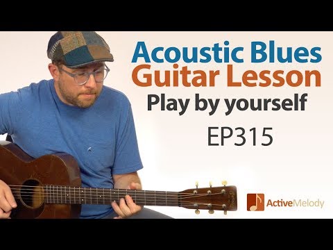 Solo Acoustic Blues Guitar Lesson - Play the blues by yourself on guitar - Blues Guitar Lesson EP315