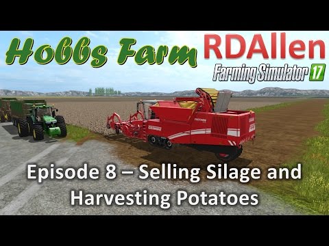 Farming Simulator 17 Hobbs Farm E8 - Selling Silage and Harvesting Potatoes