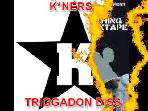 K*Ners - Triggadon Diss