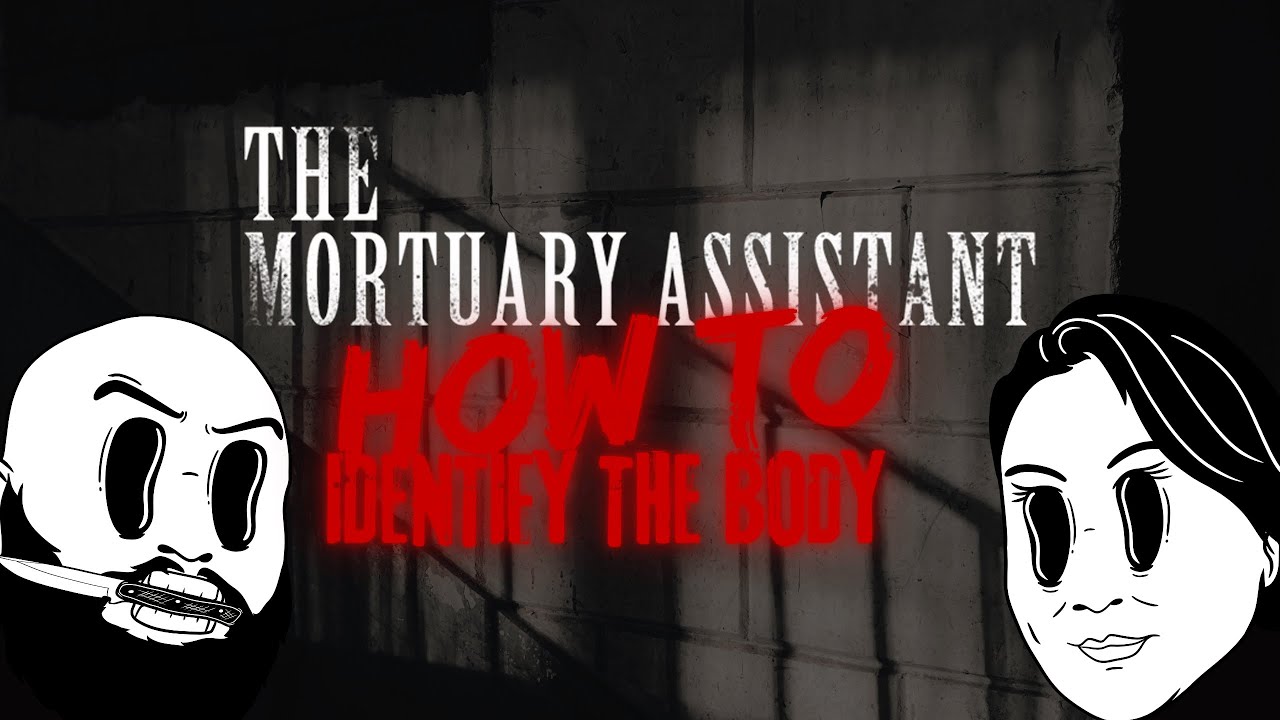 How to Identify the Correct Body in The Mortuary Assistant - [A Couple Games]