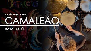 Camaleão - Batacotô (DRUMCAM) - Ramon Montagner