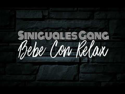 Siniguales Gang - Bebe Con Relax. Con Maldize, Nono & Loc Piey. (Prod.SiGang Records) (2013)