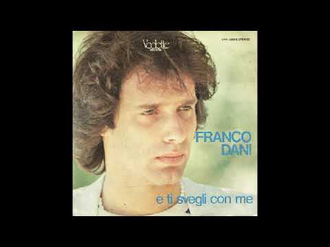 Franco Dani - E Ti Svegli Con Me