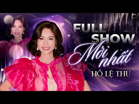 FullShow Mới Nhất 2025| Hồ Lệ Thu Khẳng Định Đẳng Cấp Với Loạt Top Hit Tình Ca Gắn Liền Với Tên Tuổi