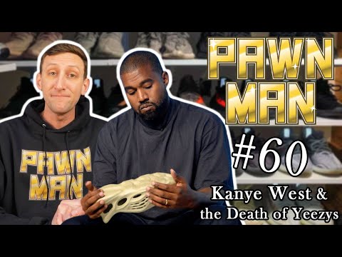 PAWN MAN Ep. 60 - Kanye West and the Death of Yeezys