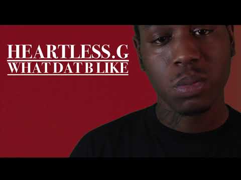 Heartless.G - What Dat B Like