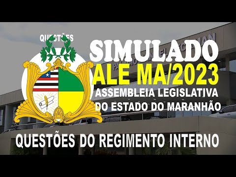 SIMULADO ALEMA/2023 ASSEMBLEIA LEGISLATIVA DO ESTADO DO MARANHÃO - QUESTÕES DO REGIMENTO INTERNO