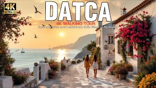 KEŞFET - DATÇA: AKDENİZ VE EGE'NİN BULUŞTUĞU BÜYÜLÜ BİR KASABA | 4K YÜRÜYÜŞ HDR 
