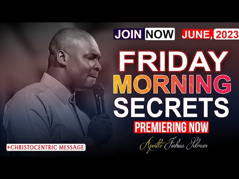 FRIDAY SECRETS, 2ND JUNE 2023 - Apostle Joshua Selman Commanding Your Morning