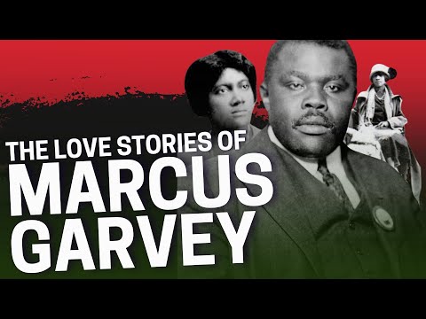 The Love Stories of Marcus Garvey, Black Nationalist and Political Leader