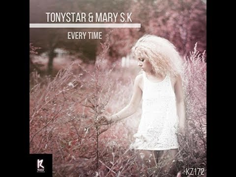 Tonystar Feat  Mary S K - Every Time (Original Mix)