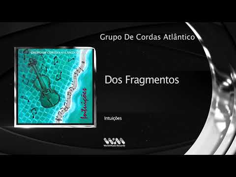 Grupo De Cordas Atlântico - Dos Fragmentos