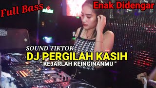 Download lagu DJ Pergilah Kasih Kejarlah Keinginanmu Viral Tiktok Remix Full Bass Terbaru Mengkane mp3