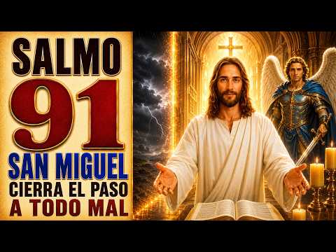 SALMO 91 Y SAN MIGUEL | CIERRA EL PASO A TODO MAL