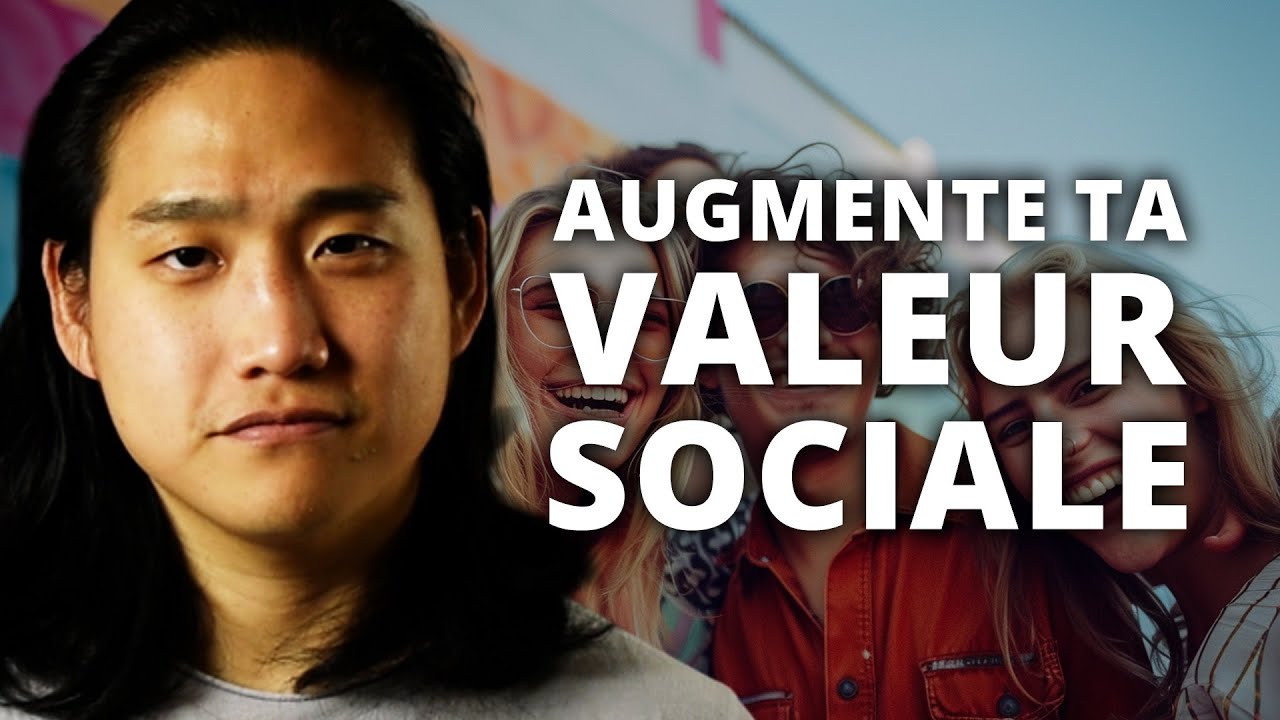 Fais ça pour augmenter ta valeur sociale