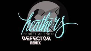 Heathers- Forget Me Knots (Defector Remix)