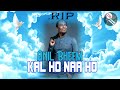 Tribute To The Late Anil Bheem The Vocalist - Kal Ho Naa Ho [ Bollywood Remix