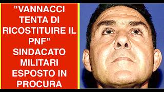 "TENTA DI RICOSTITUIRE IL PNF" SINDACATO MILITARI ESPOSTO IN PROCURA A ROMA