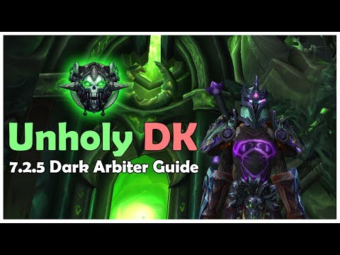 WoW Legion: 7.2.5 Unholy DK Dark Arbiter PvE Guide (In-depth)