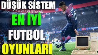 DÜŞÜK SİSTEMLER İÇİN EN İYİ FUTBOL OYUNLARI