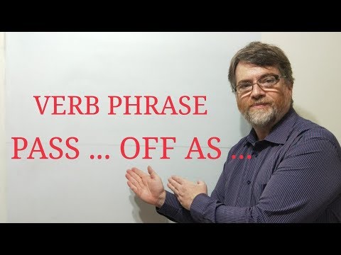 English Tutor Nick P Verb Phrase (91) Pass Someone Off as Something