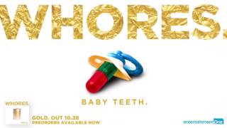 WHORES. "Baby Teeth"  | 'GOLD.' Out 10.28