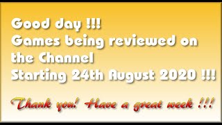 Good day! The Games being covered on the Channel starting 24th August 2020 are...