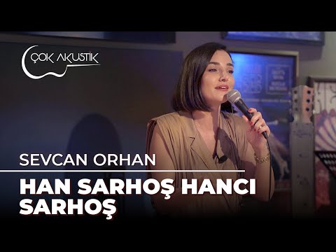 Sevcan Orhan - Han Sarhoş Hancı Sarhoş | Çok Akustik