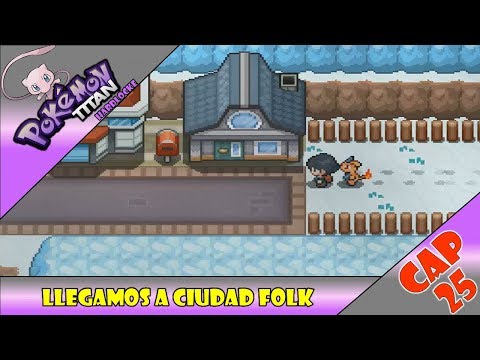 Pokemon Titan Hardlocke "Cap 25" LLegamos a Ciudad Folk
