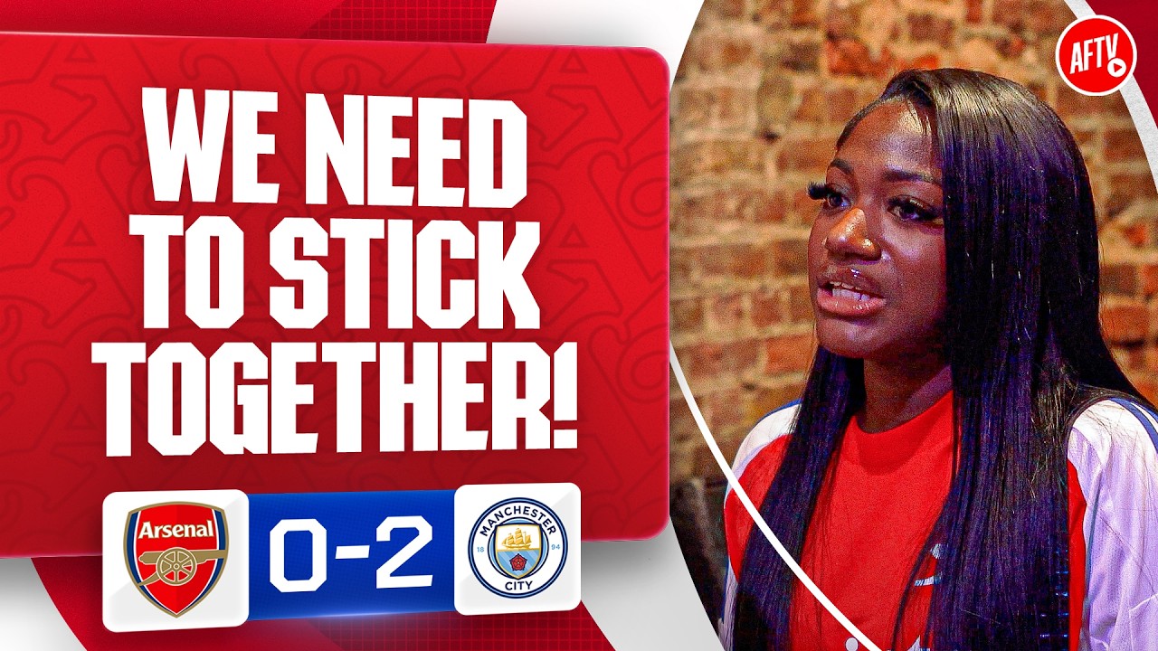 We Need To Stick Together! (Kiyah) | Arsenal 0-2 Man City