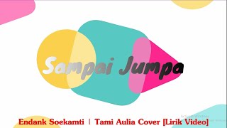 Download lagu Sampai Jumpa ~ Endank Soekamti | Tami Aulia Cover [Lirik Video] mp3
