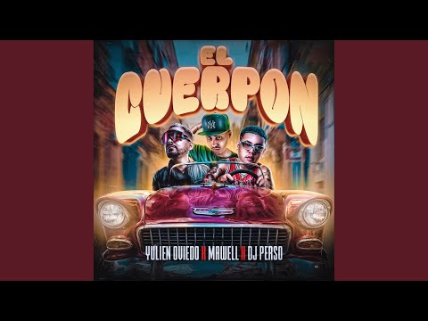 El Cuerpon Ft Yulien Oviedo - Mawell