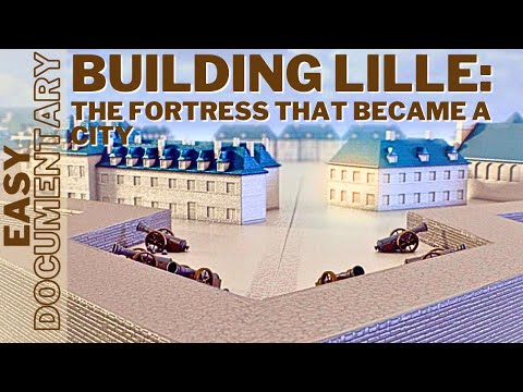 Building Lille: The Fortress that Became a City - Full Documentary