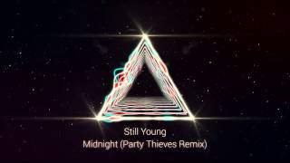 Still Young - Midnight (Party Thieves Remix) Still Young - Midnight (Party Thieves Remix)