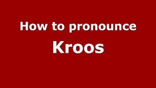 How to pronounce Kroos