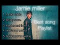 Jamie Miller Best Songs Playlist