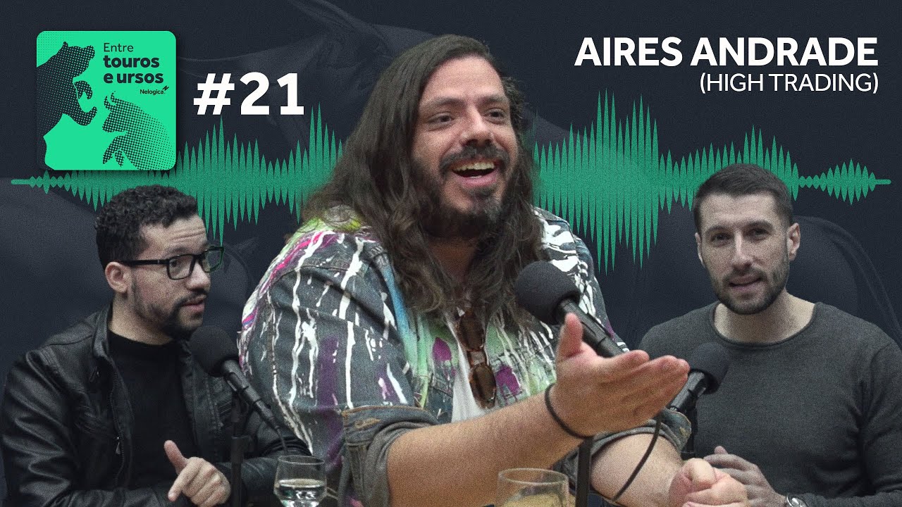 ENTRE TOUROS E URSOS #21 - AIRES ANDRADE (HIGH TRADING) | PODCAST
