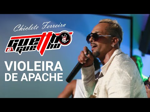 Violeira de Apache - LIVE Chiclete Ferreira Guettho é Guettho -
