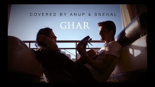 Ghar | Duet | Anup &amp; Snehal | JHMS | Nikhita Gandhi | Mohit Chauhan | Pritam