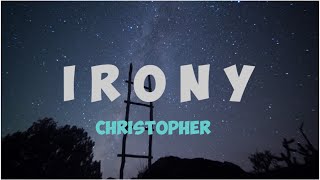 Christopher ~ Irony [Lyric] || Terjemahan Indonesia