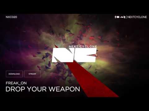 Freak_On - Drop your weapon (Next Cyclone 020)