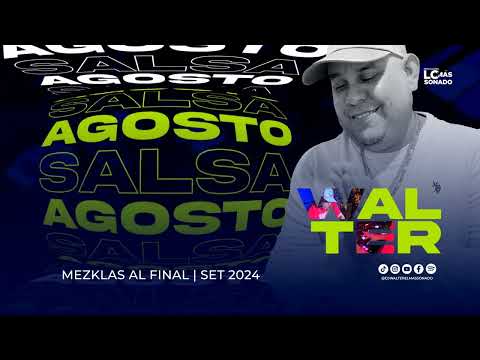 Salsa Agosto 2024 Mezklas Al Final Djwalterelmassonado