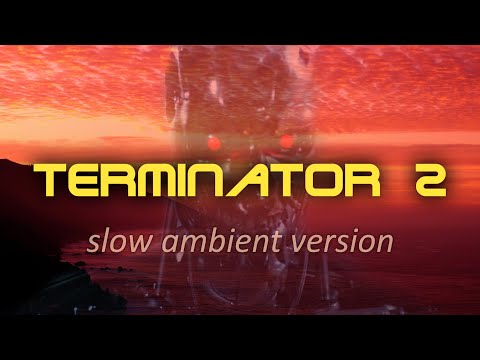 Terminator 2 Soundtrack - Main Theme (Solarsoul Slow Ambient Version)