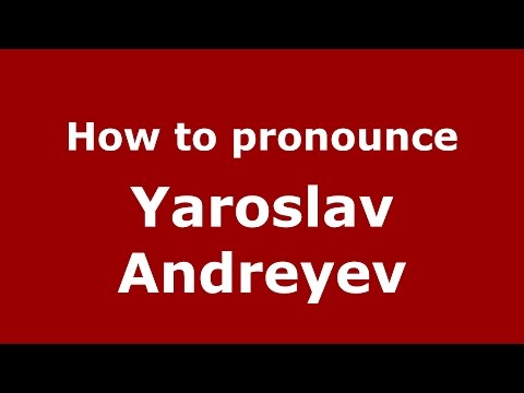 How to pronounce Yaroslav Andreyev (Russian/Russia)  - PronounceNames.com
