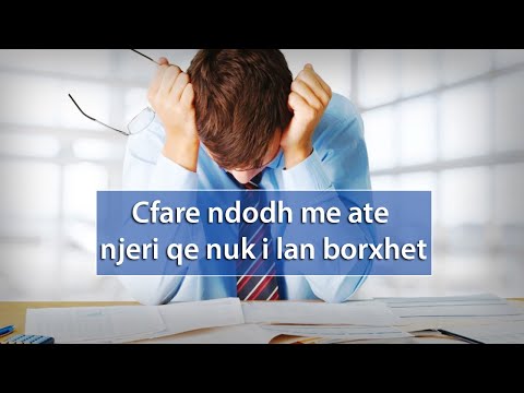 Cfare ndodh me ate njeri qe nuk i lan borxhet