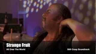Strange Fruit - All Over The World (Still Crazy Movie)