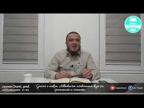 O nekim Allahovim osobinama spomenutim u sunnetu - Vasitijska akida - 27. dio - Jasmin Durić, prof.